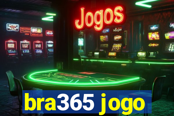 bra365 jogo